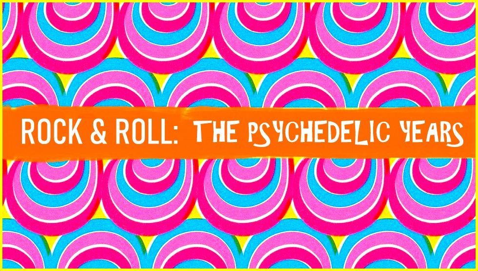Rock & Roll: The Psychedelic Years (Expanded Edition)